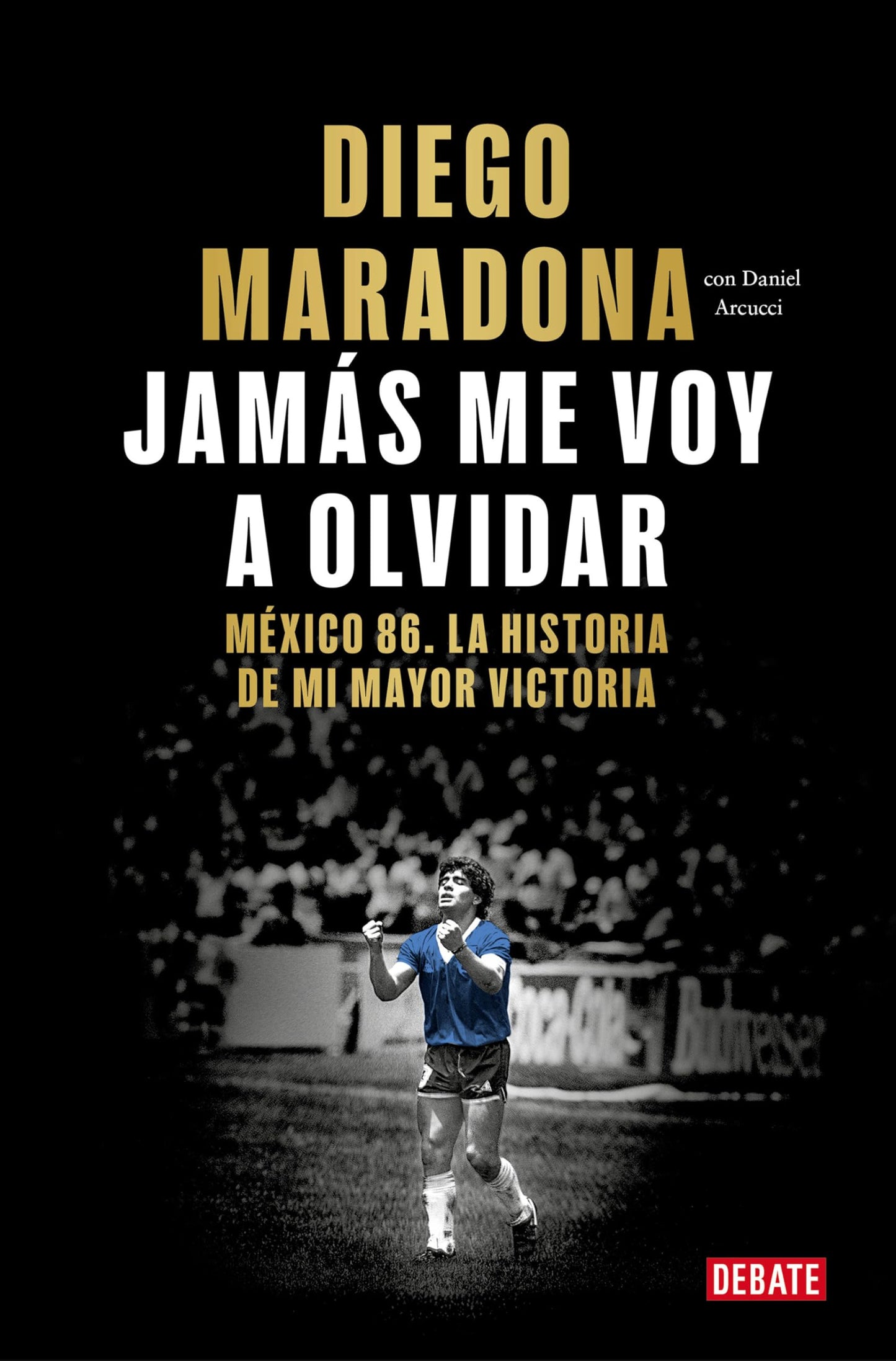 Libro: Jamás me voy a olvidar: Méxio 86. La historia de mi mayor victoria (Biografías y Memorias)