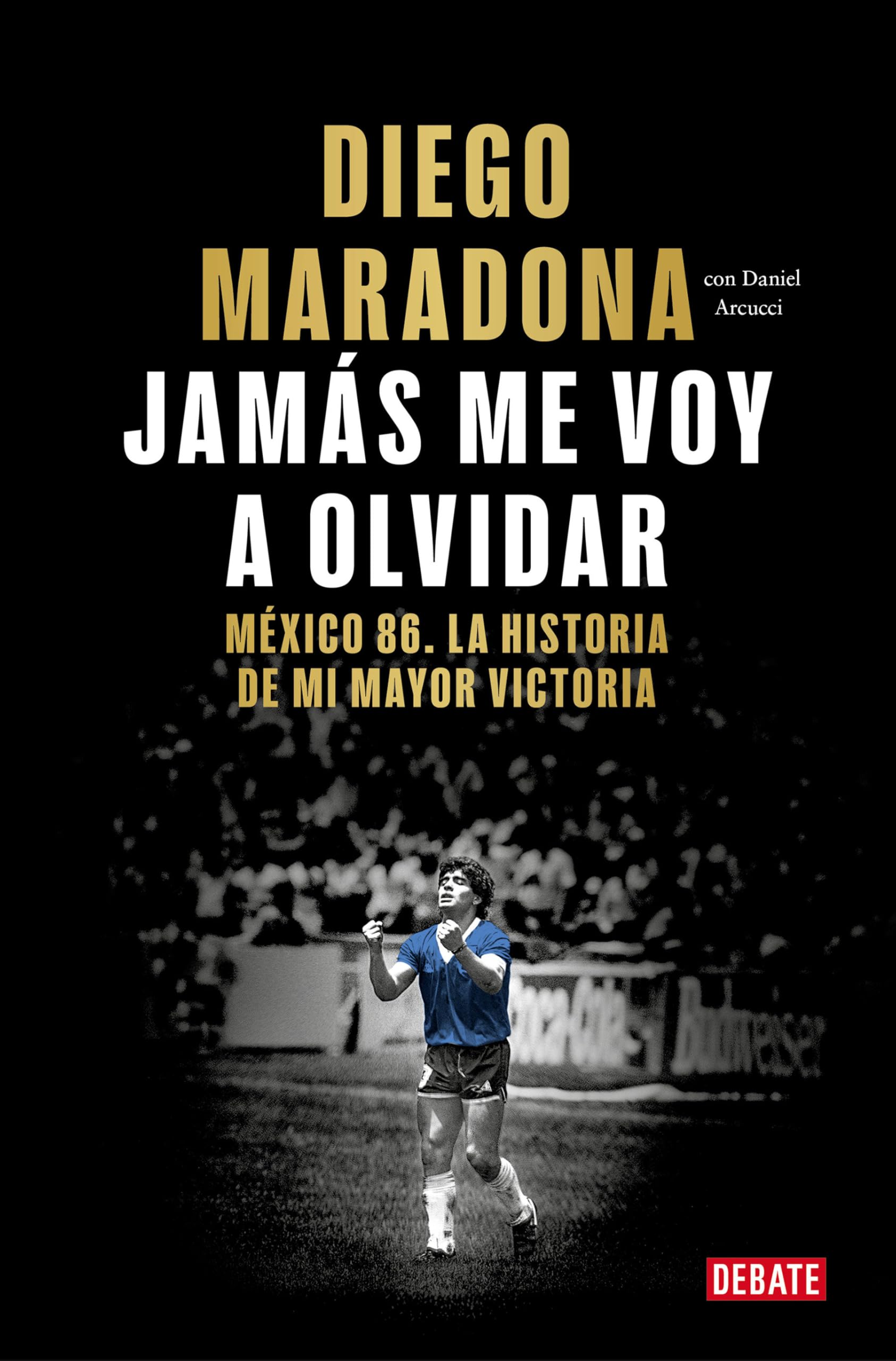 Libro: Jamás me voy a olvidar: Méxio 86. La historia de mi mayor victoria (Biografías y Memorias)