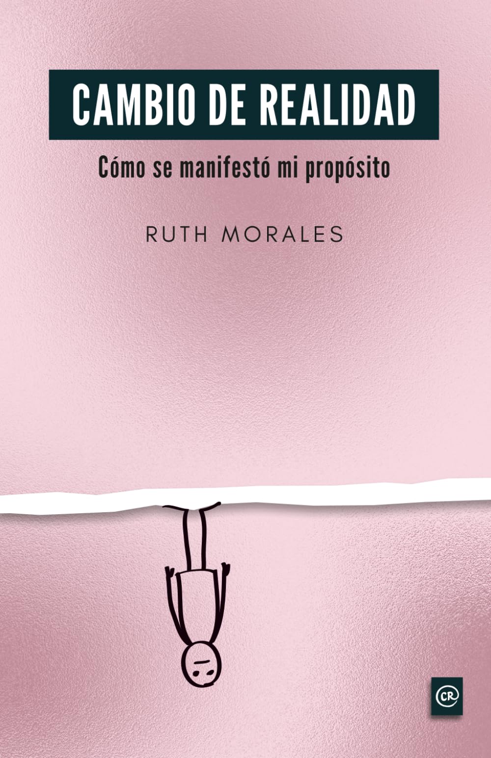 Libro: Cambio de Realidad: Cómo se manifestó mi propósito