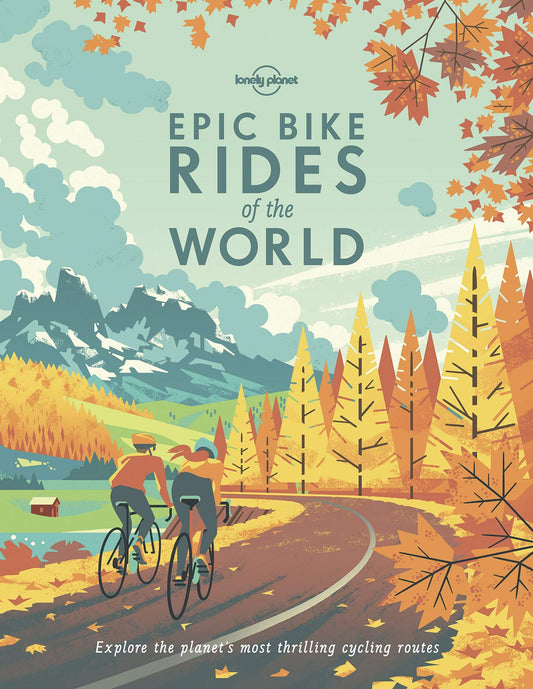 Epic Bike Rides of the World (Lonely Planet) [Idioma Inglés]