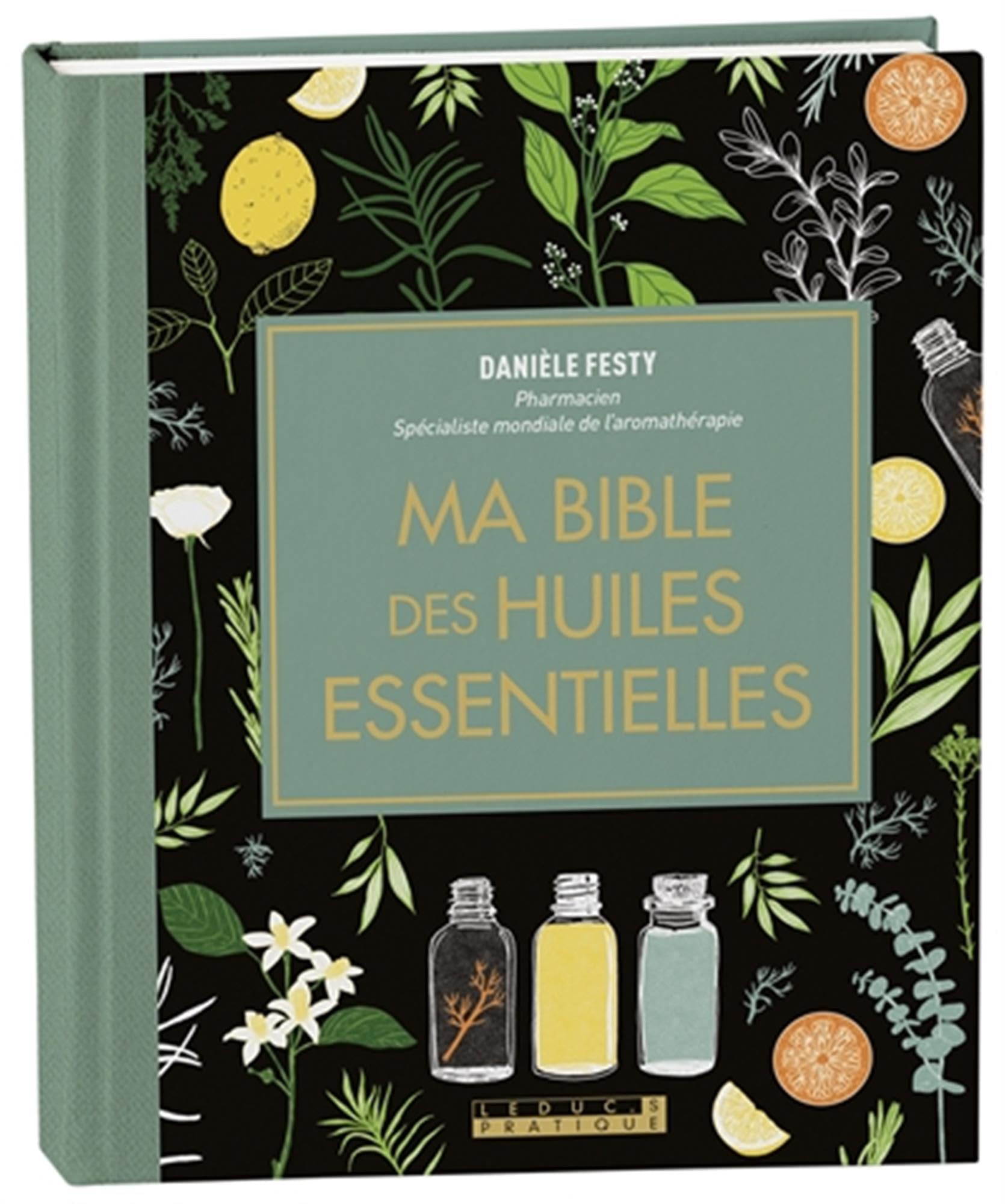 Libro: Ma bible des huiles essentielles: L'édition enrichie du livre de référence, illustrée et 100% en couleurs