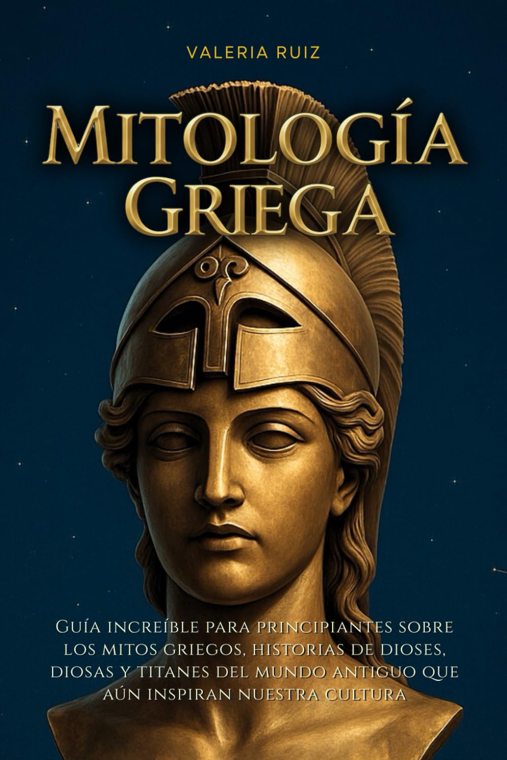 Libro: Mitología griega: Guia increible para principiantes sobre los mitos griegos, historias de dioses, diosas y titanes del mundo antiguo que aun inspiran nuestra cultura (Mitología del mundo)