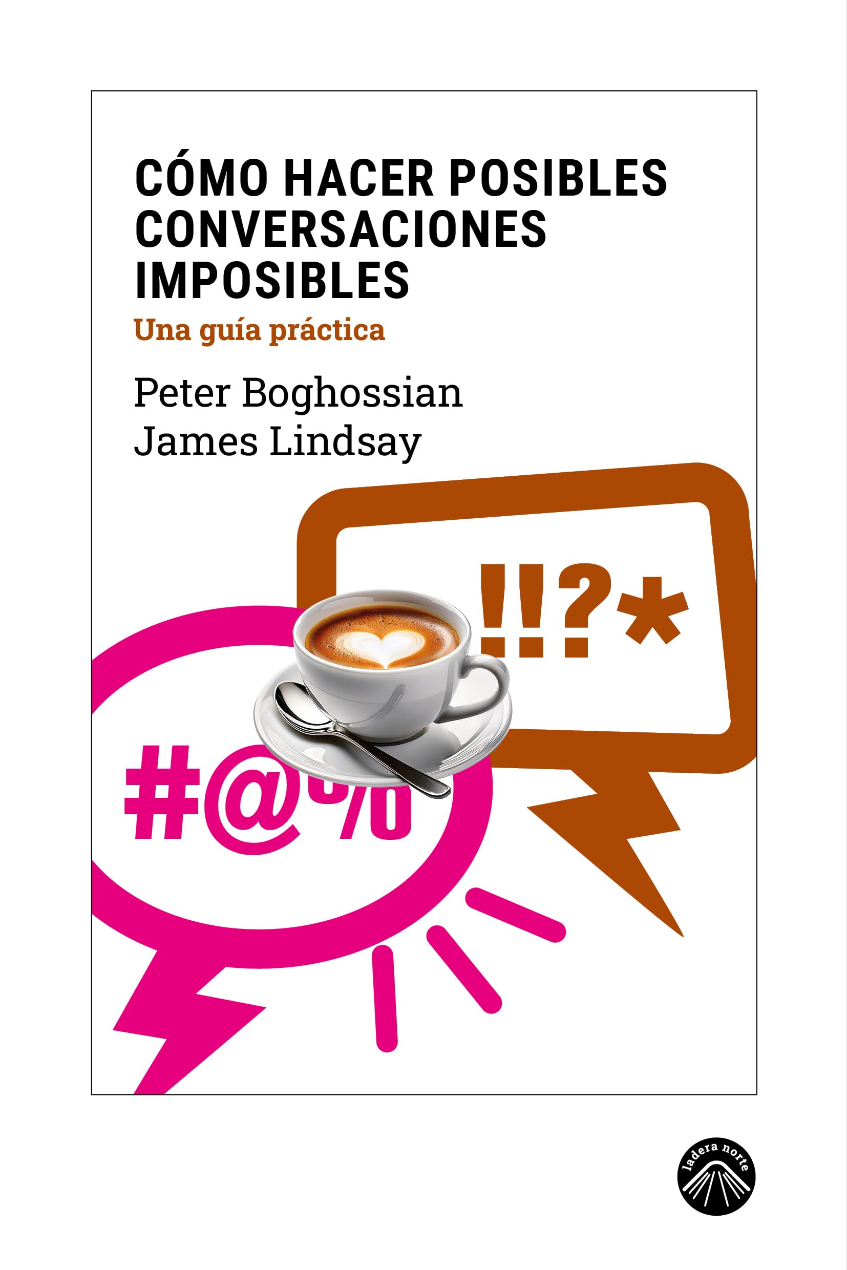 Libro: Cómo hacer posibles conversaciones imposibles: Una guía práctica