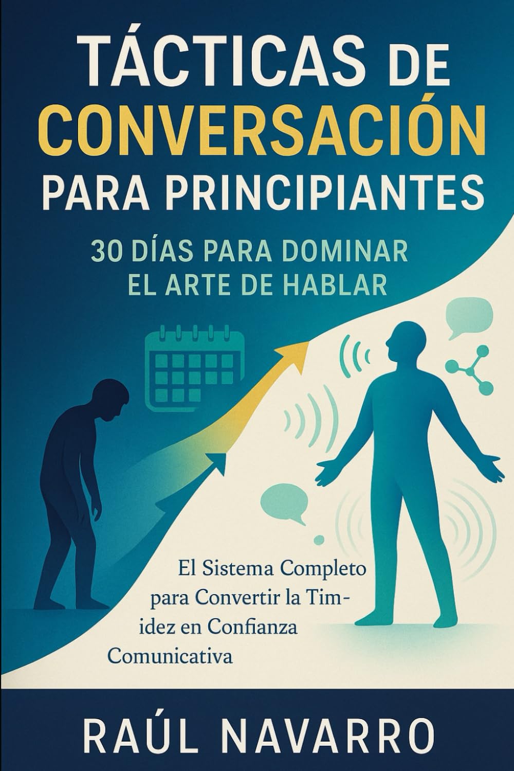 Libro: Tácticas de Conversación para Principiantes: 30 Días para Dominar el Arte de Hablar y Transformar tu Timidez en Confianza Comunicativa (Spanish Edition)