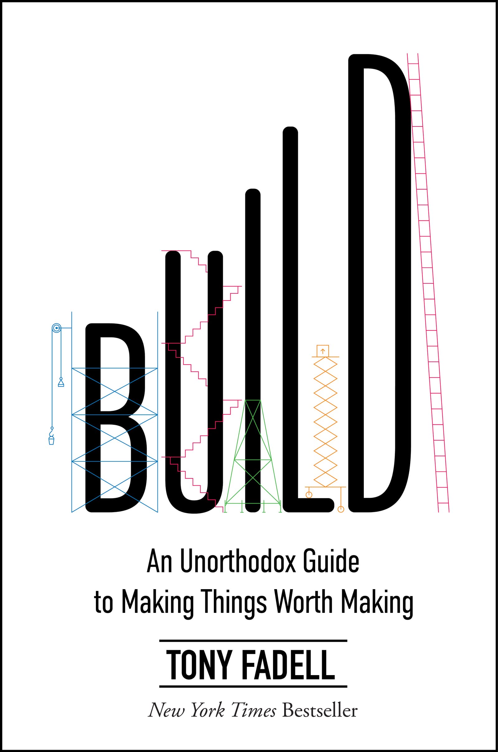 Libro: Build: An Unorthodox Guide to Making Things Worth Making