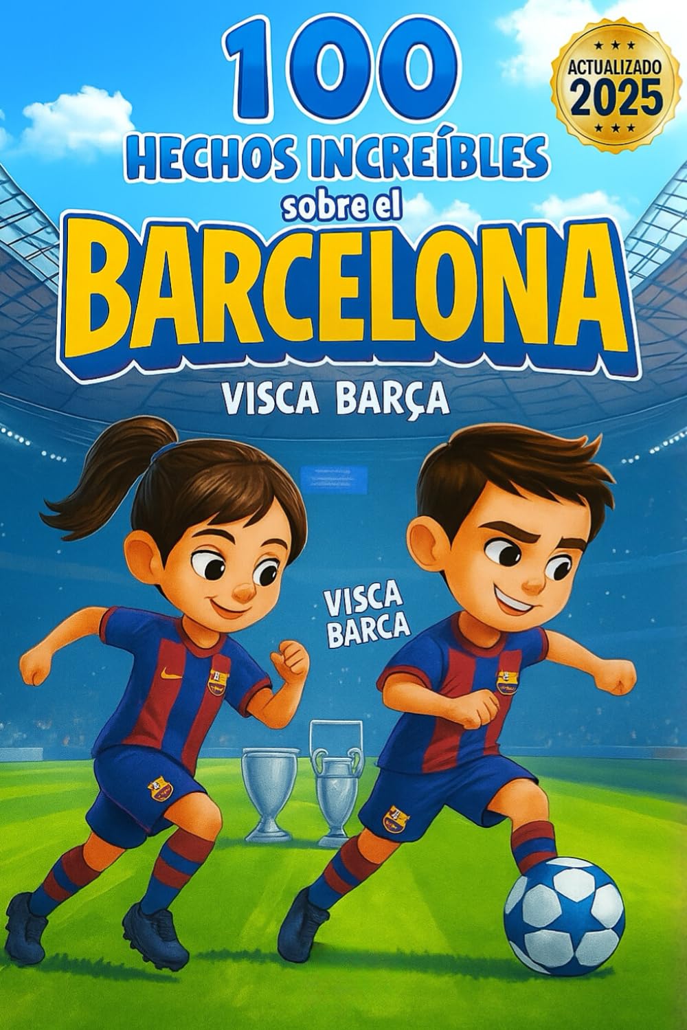 Libro: 100 Hechos Increíbles del Fútbol Azulgrana: Curiosidades, récords y momentos legendarios inspirados en el Barcelona – ideal para niños, jóvenes y fans del fútbol.