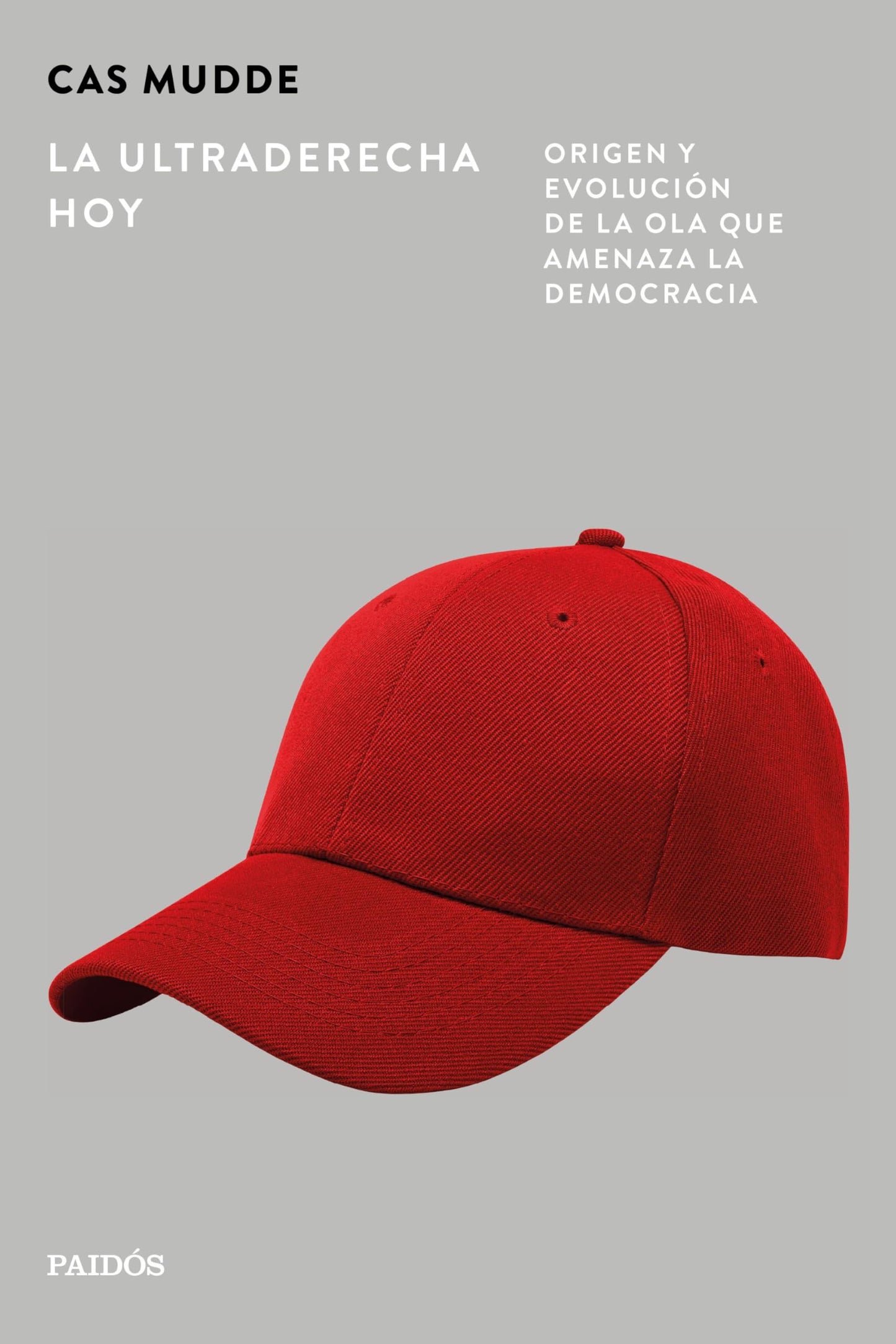 Libro: La ultraderecha hoy: Origen y evolución de la ola que amenaza la democracia