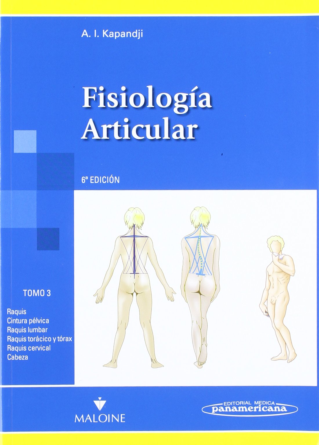 Libro: Fisiologia articular: Raquis,cintura pélvica, raquis lumbar, raquis torácico y tírax, raquis cervical,cabeza: 3