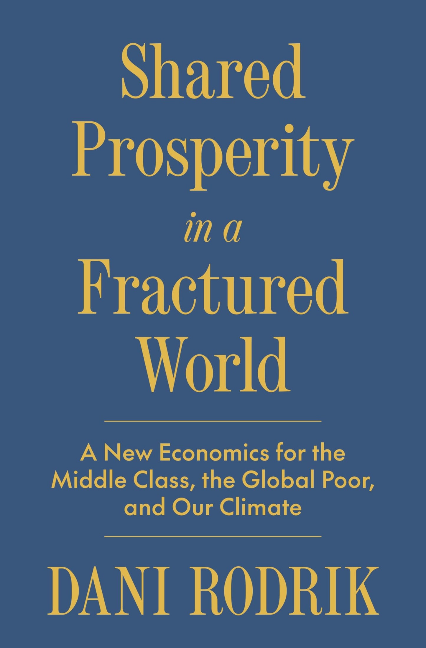 Libro: Shared Prosperity in a Fractured World: A New Economics for the Middle Class, the Global Poor, and Our Climate