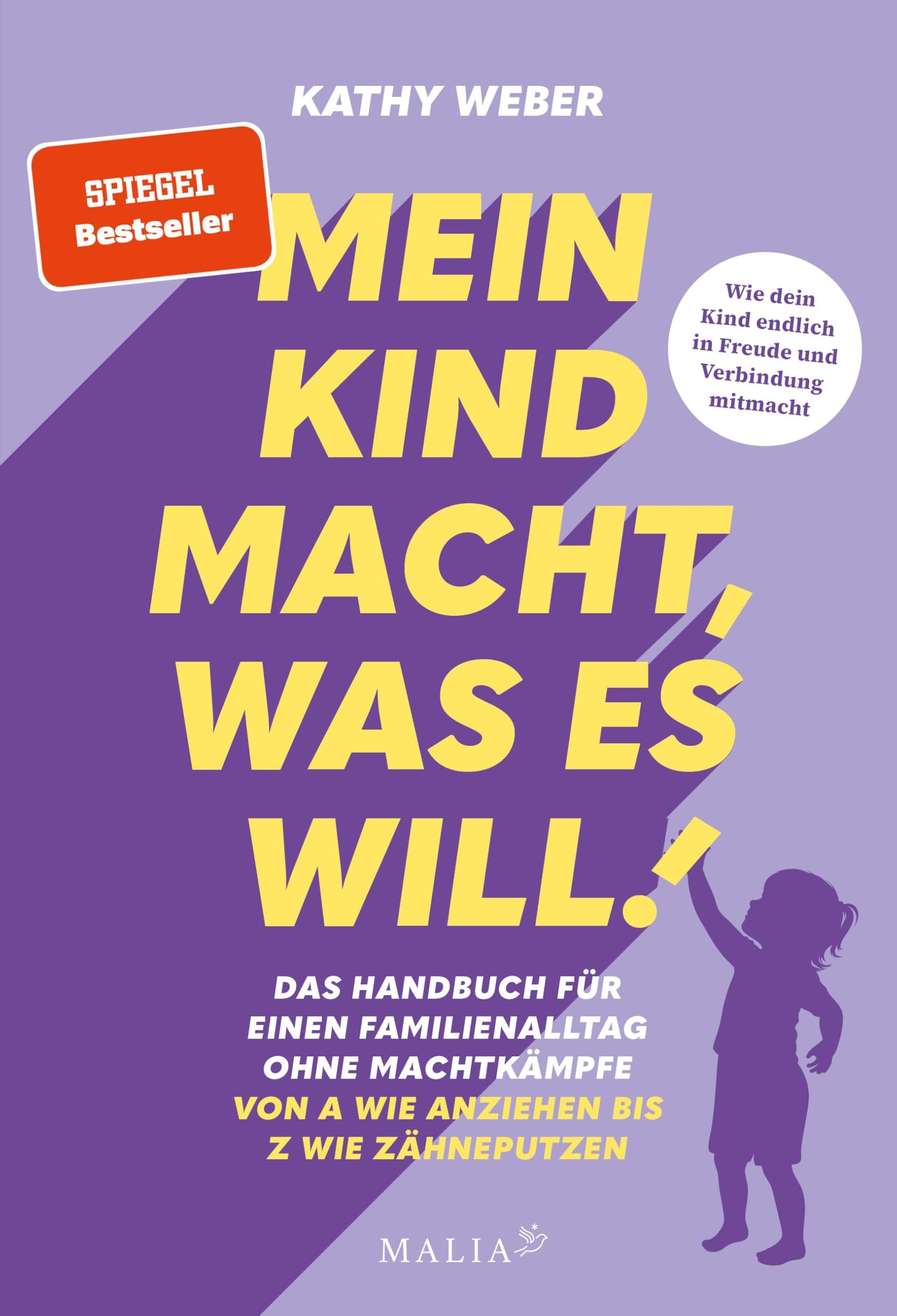 Libro: Mein Kind macht, was es will! Das Handbuch für einen Familienalltag ohne Machtkämpfe - Von A wie Anziehen bis Z wie Zähneputzen: Das praktische A-Z ... (Vorwort von Laura Malina Seiler)
