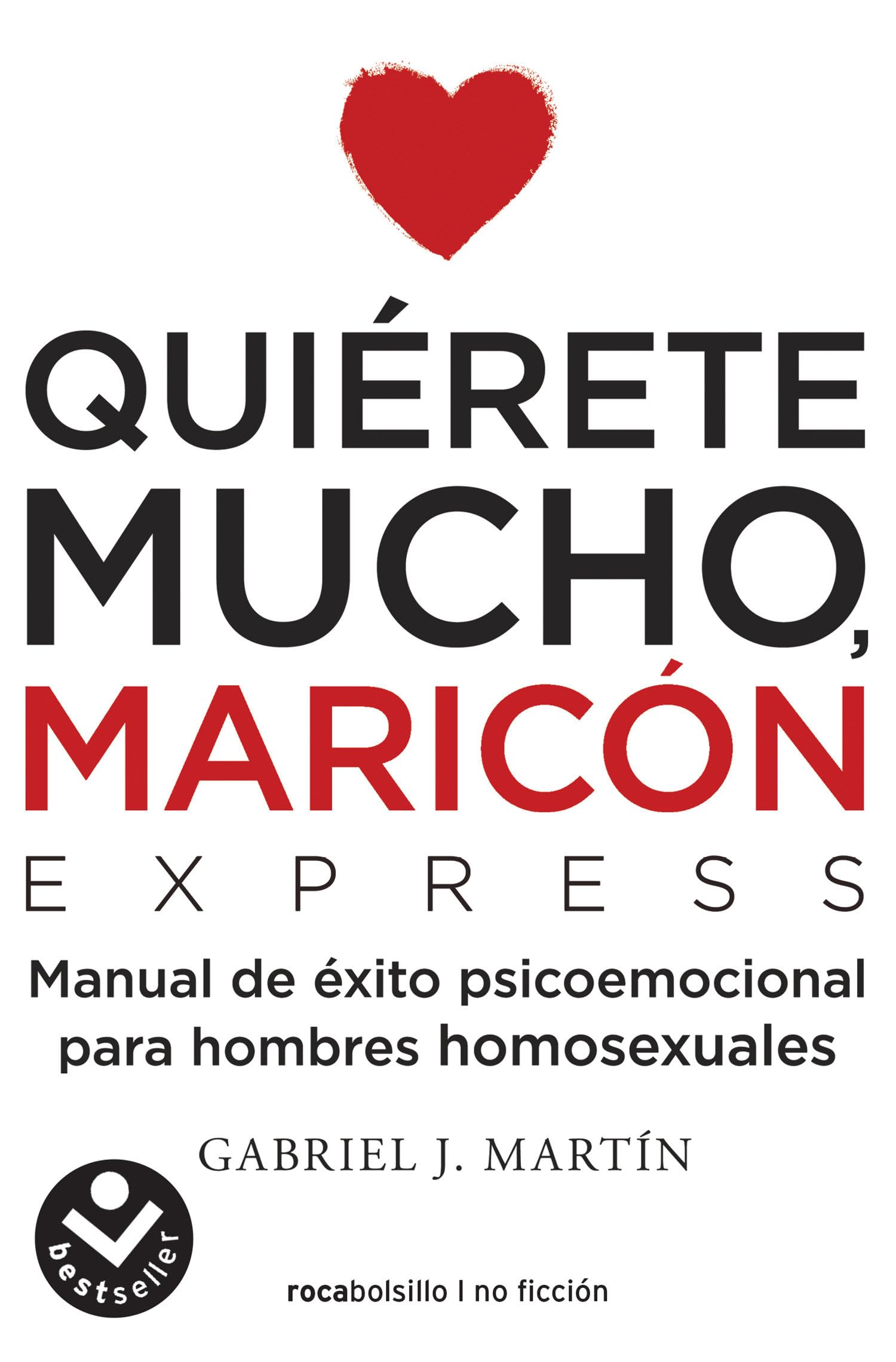 Libro: Quiérete mucho, maricón / Love Yourself a Lot Fagot: Manual de éxito psicoemocional para hombres homosexuales (Best Seller | Ficción)