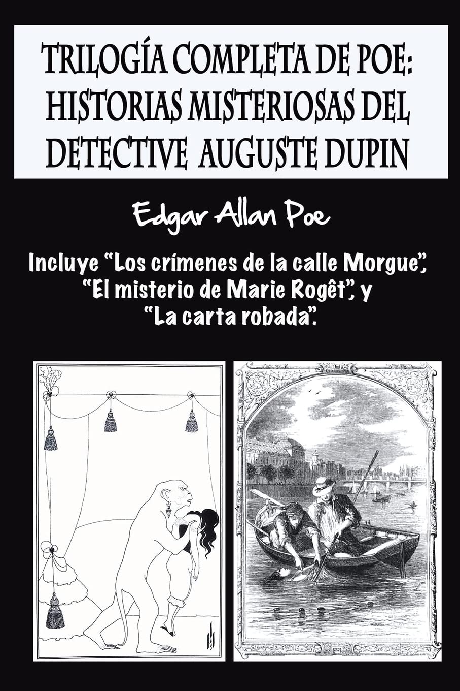 Libro: Trilogía completa de Poe: Historias misteriosas del detective Auguste Dupin: Incluye “Los crímenes de la calle Morgue”, “El misterio de Marie Rogêt”, y “La carta robada”. (Spanish Edition)