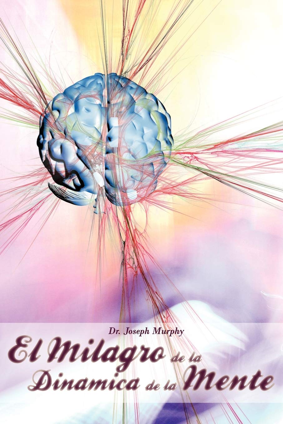 Libro: El Milagro de La Dinamica de La Mente Por Dr. Joseph Murphy (Autor de El Poder de La Mente Subconsciente)