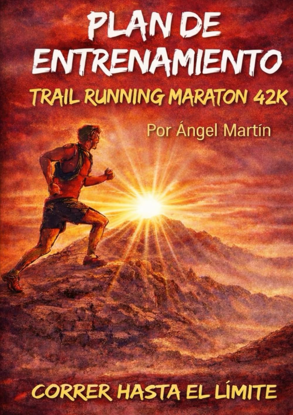 Libro: PLAN ENTRENAMIENTO TRAIL RUNNING MARATON MONTAÑA 42K: Plan de 16 Semanas: El primer manual 100% práctico con diario de entrenamiento y retos ... de planes de entrenamiento Trail Running)