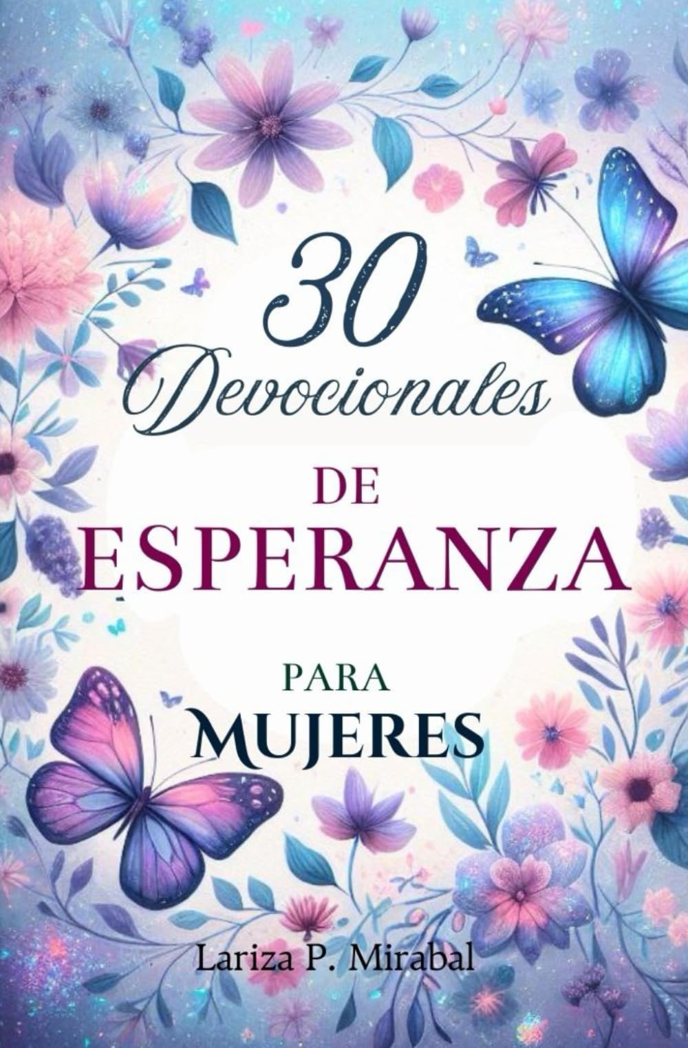 Libro: 30 DEVOCIONALES DE ESPERANZA PARA MUJERES. DEVOCIONAL PARA MUJERES CRISTIANAS: Con Oraciones, Preguntas para Reflexionar y Diario de Oración. (Spanish Edition)