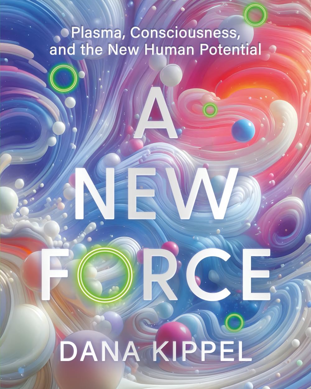 Libro: A New Force: Plasma, Consciousness, and the New Human Potential