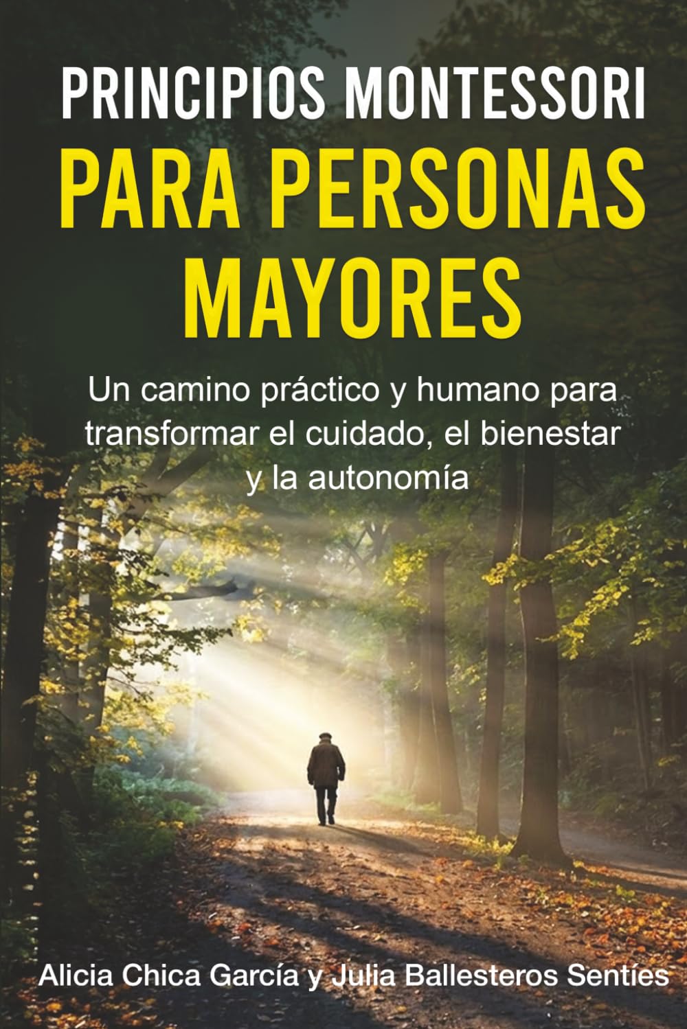 Libro: Principios Montessori para Personas Mayores: Un camino práctico y humano para transformar el cuidado, el bienestar y la autonomía
