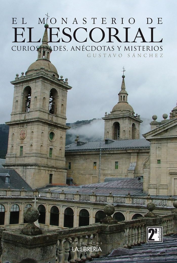 Libro: El Monasterio de El Escorial, Curiosidades, Anécdotas y Misterios