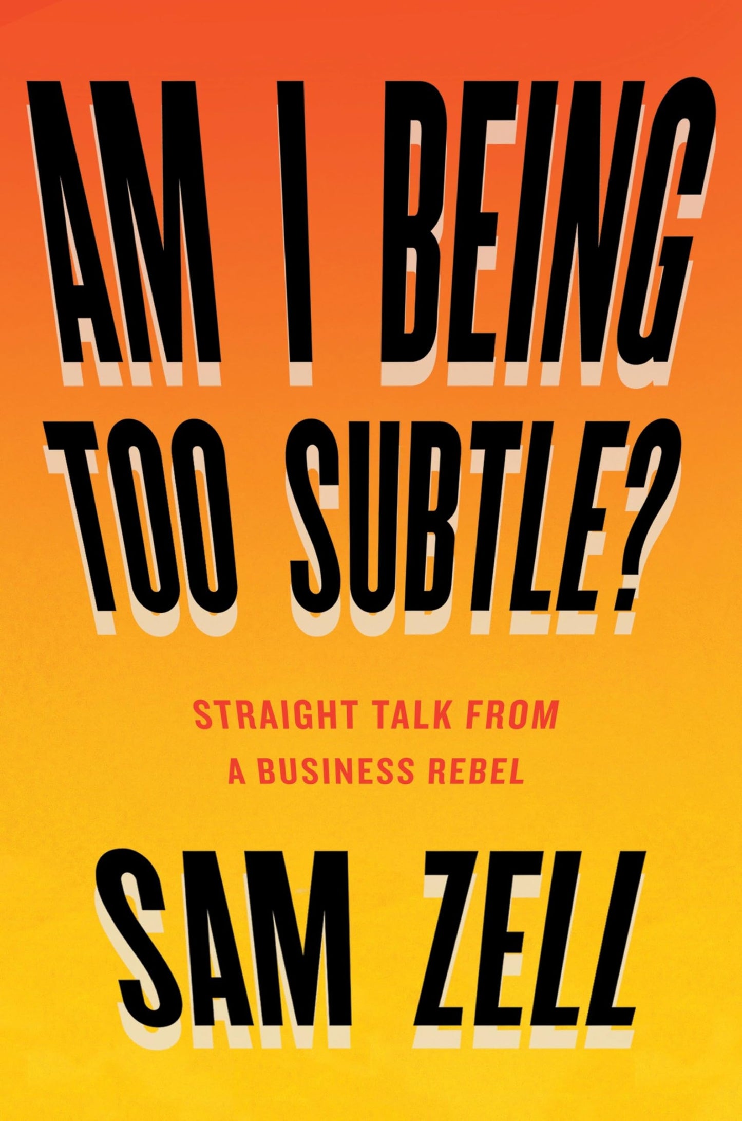 Libro: Am I Being Too Subtle?: Straight Talk From a Business Rebel