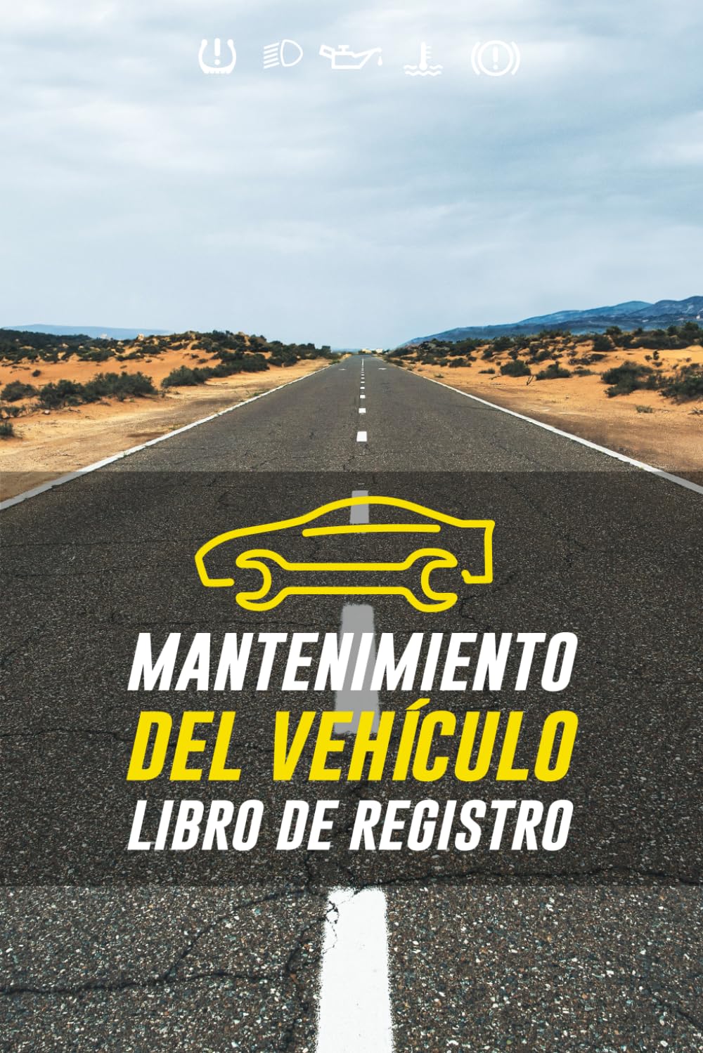 Libro: Registro Definitivo para el Mantenimiento del Vehículo: Reparaciones / Repuestos / Inspección Técnica / Seguro / Chequeos para tu coche (Spanish Edition)