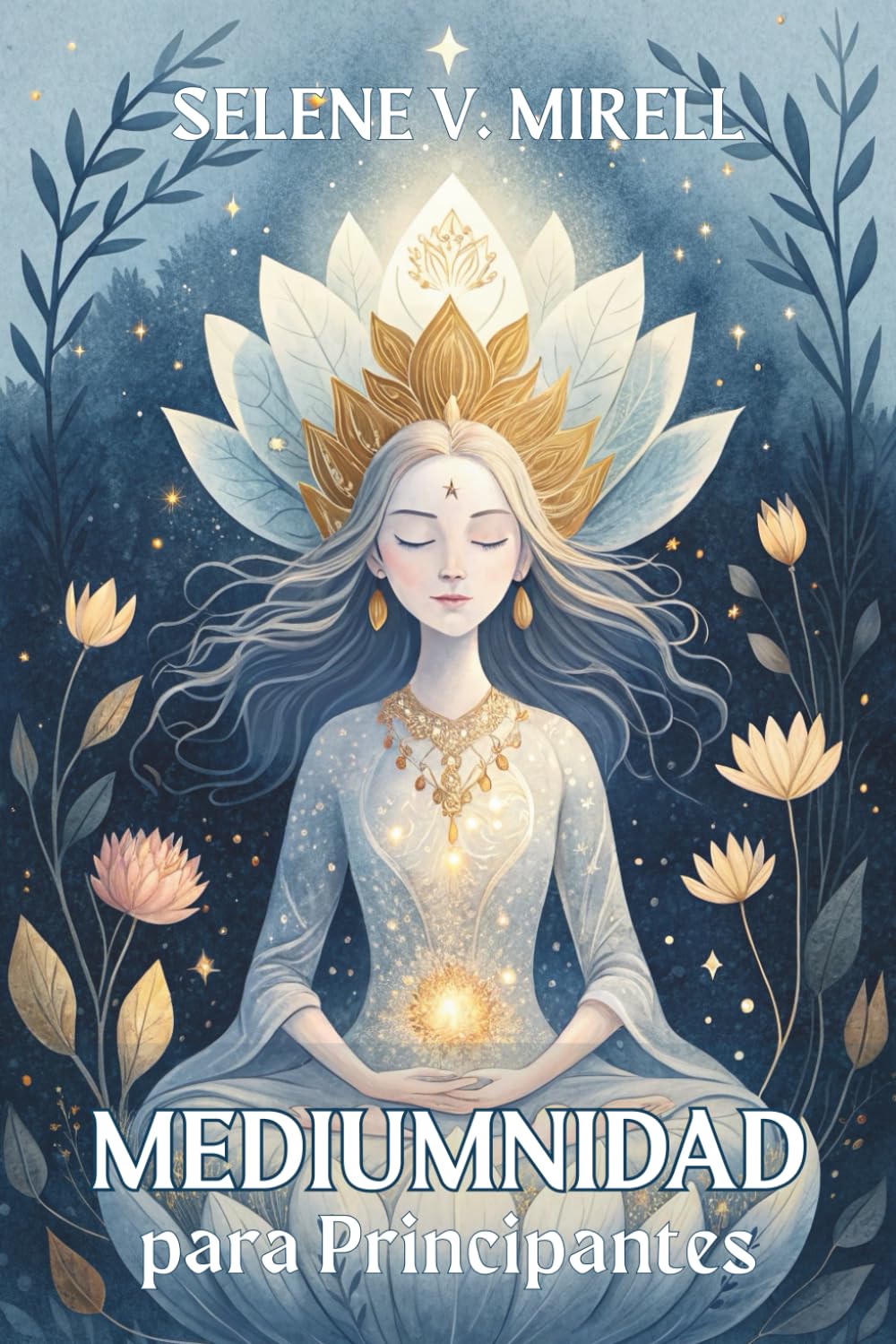 Libro: MEDIUMNIDAD PARA PRINCIPIANTES: EL DESPERTAR DEL MEDIUM INTERIOR. Conecta con el mundo espiritual desde cero: Despierta tus dones psíquicos y conecta con el mundo espiritual.