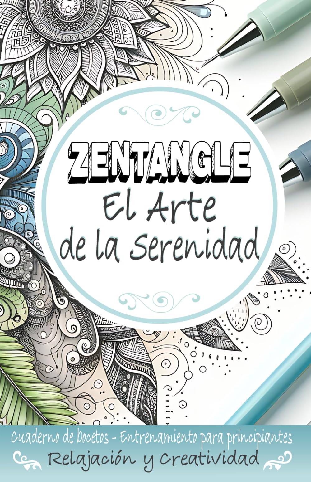Libro: Zentangle: El Arte de la Serenidad - Cuaderno de Bocetos Entrenamiento para principiantes Relajación y Creatividad: Dibujos Meditativos con Patrones Relajantes (Spanish Edition)