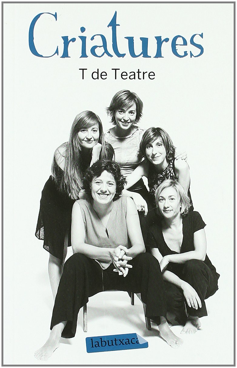 Libro: Criatures: T de Teatre (LABUTXACA)