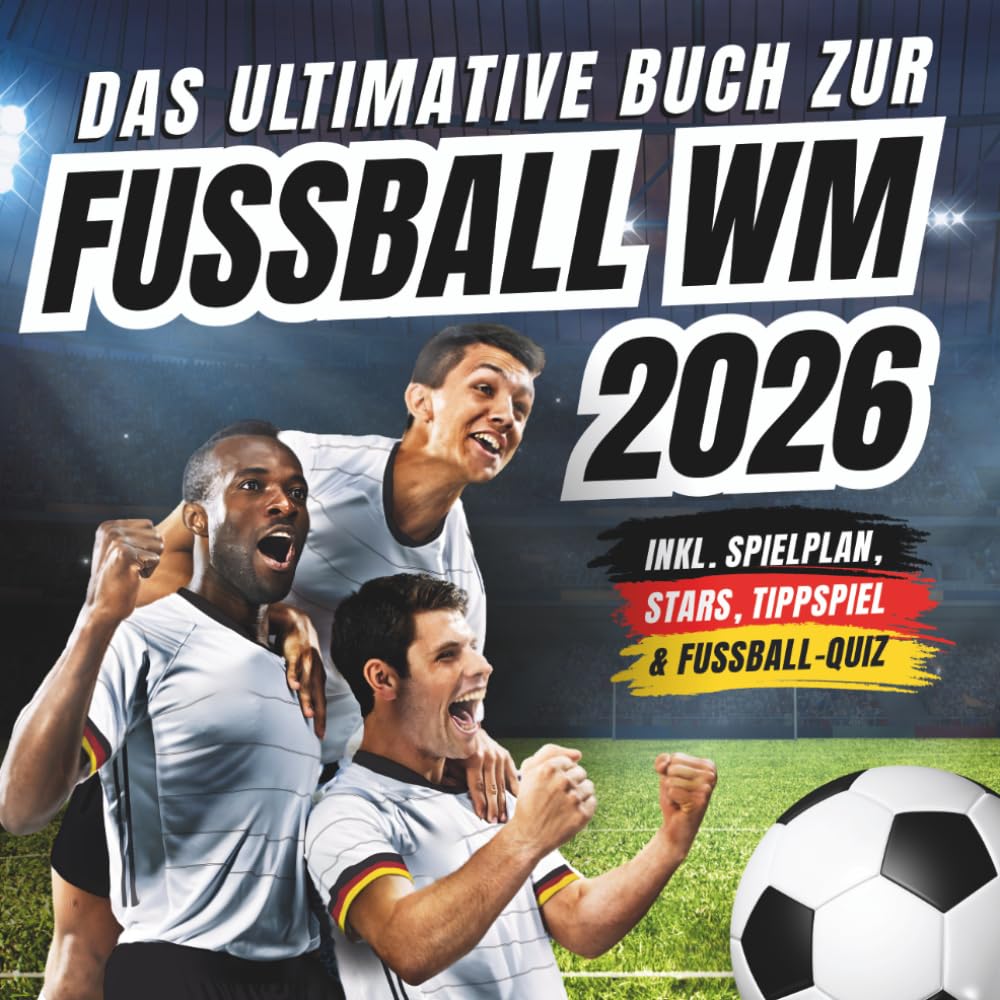 Libro: Das ultimative Buch zur Fussball WM 2026: inkl. Spielplan, Stars, Tippspiel & Fußball-Quiz - Perfektes Geschenk für Männer, Kinder ab 12 & alle Fußball-Fans