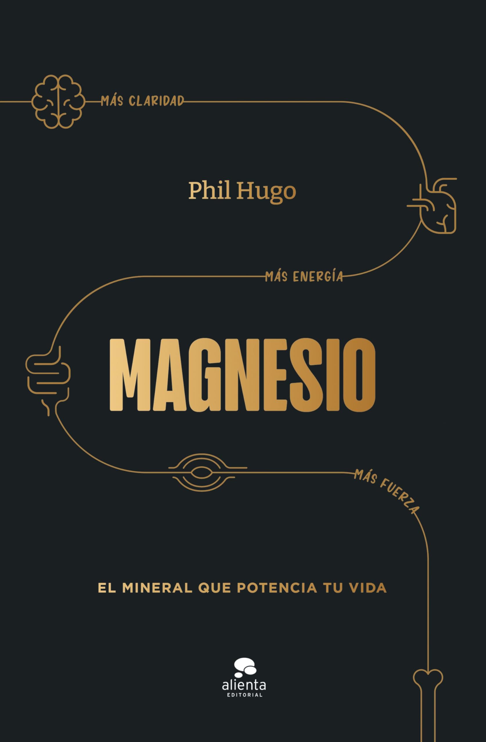 Libro: Magnesio: El mineral que potencia tu vida (Alienta)