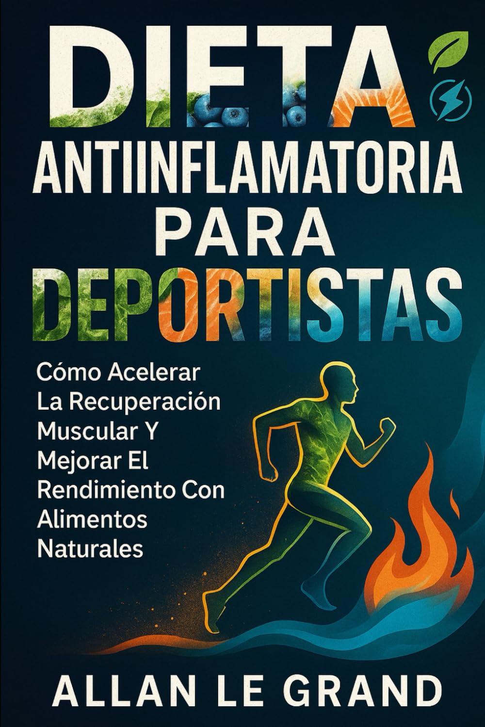 Libro: DIETA ANTIINFLAMATORIA PARA DEPORTISTAS: Cómo acelerar la recuperación muscular y mejorar el rendimiento con alimentos naturales.: 2
