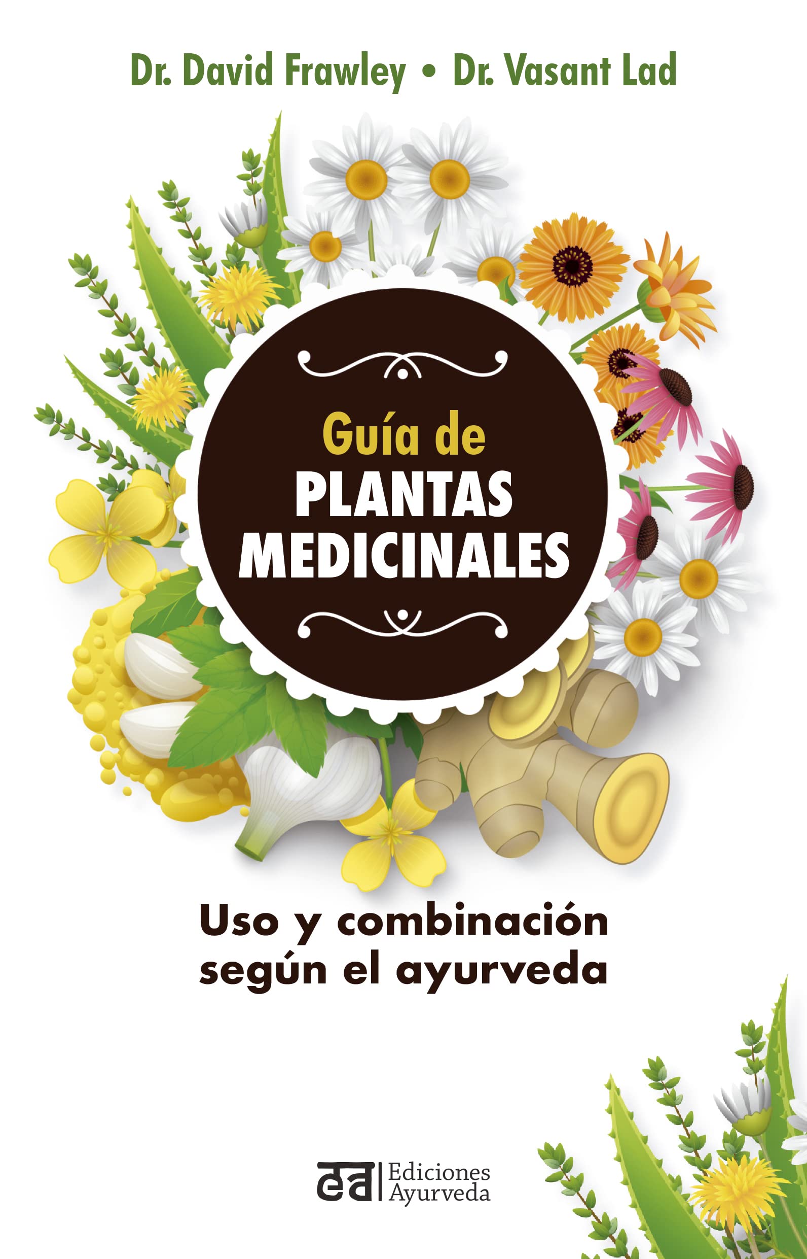 Libro: Guía de plantas medicinales: Uso Y Combinacion Segun El Ayurveda / an Ayurvedic Guide to Herbal Medicine