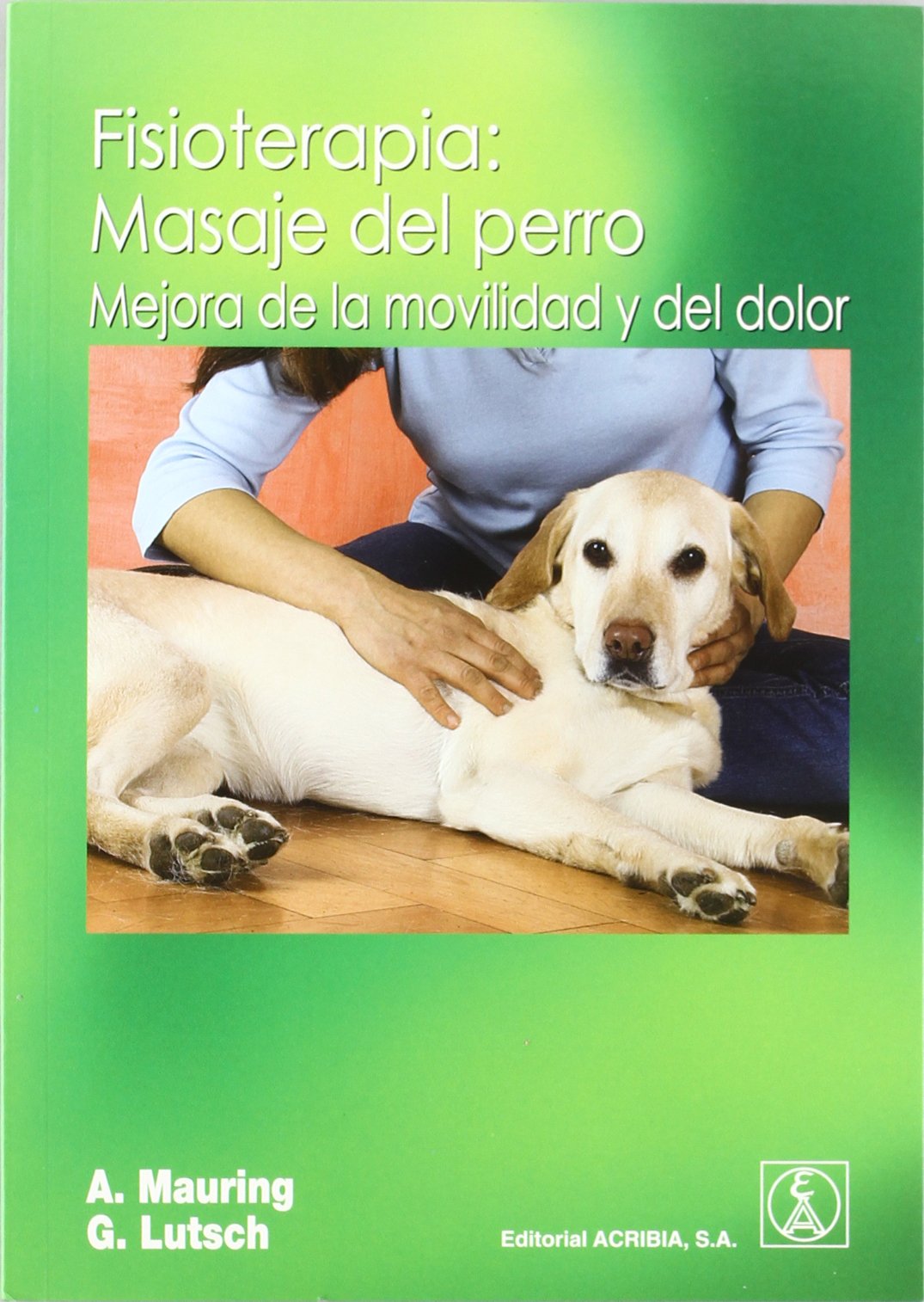 Libro: Fisioterapia: masaje del perro : mejora de la movilidad y del dolor