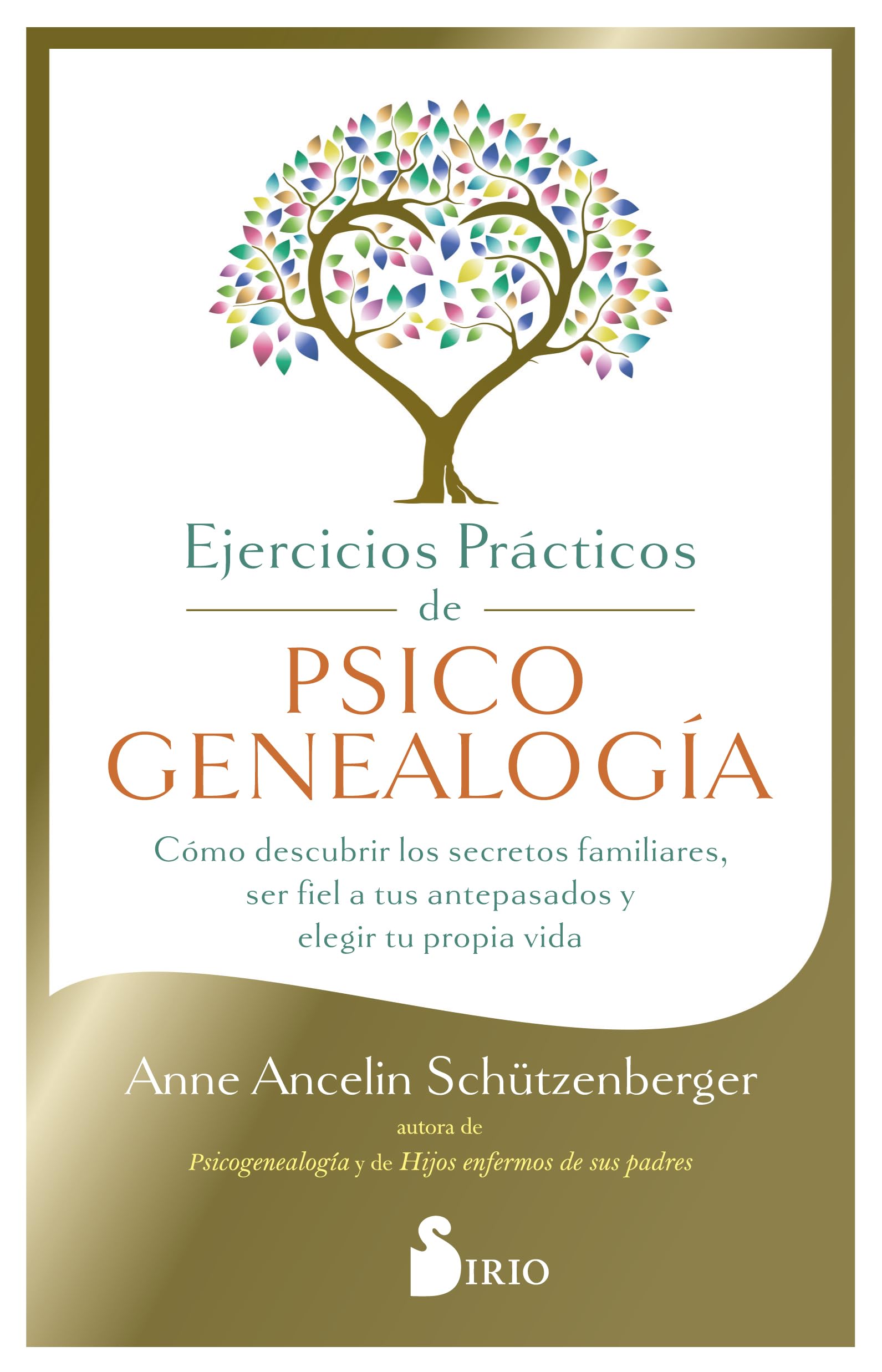 Libro: Ejercicios prácticos de psicogenealogía: Cómo descubrir los secretos familiares, ser fiel a tus antepasados y elegir tu propia vida