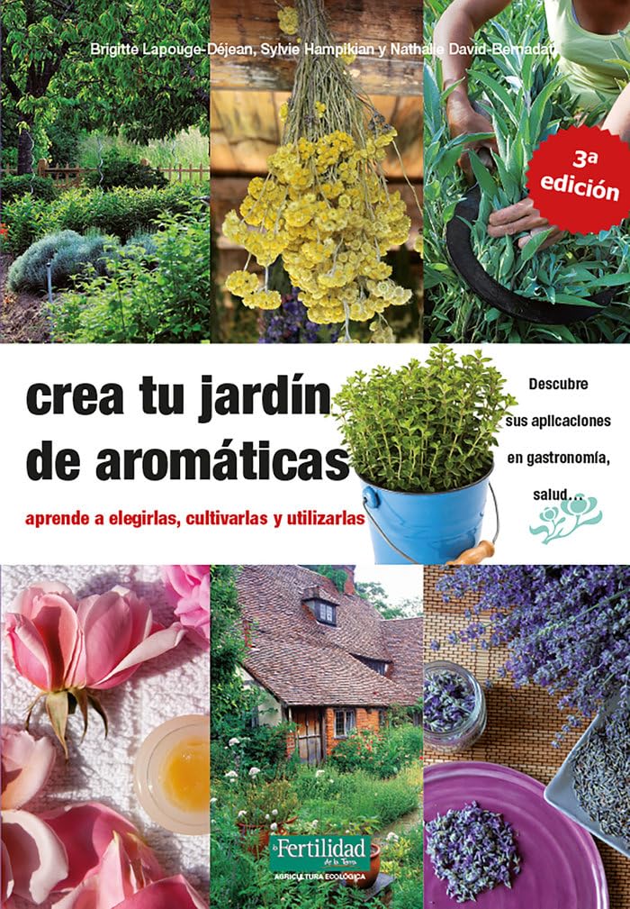 Libro: Crea tu jardín de aromáticas: aprende a elegirlas, cultivarlas y utilizarlas