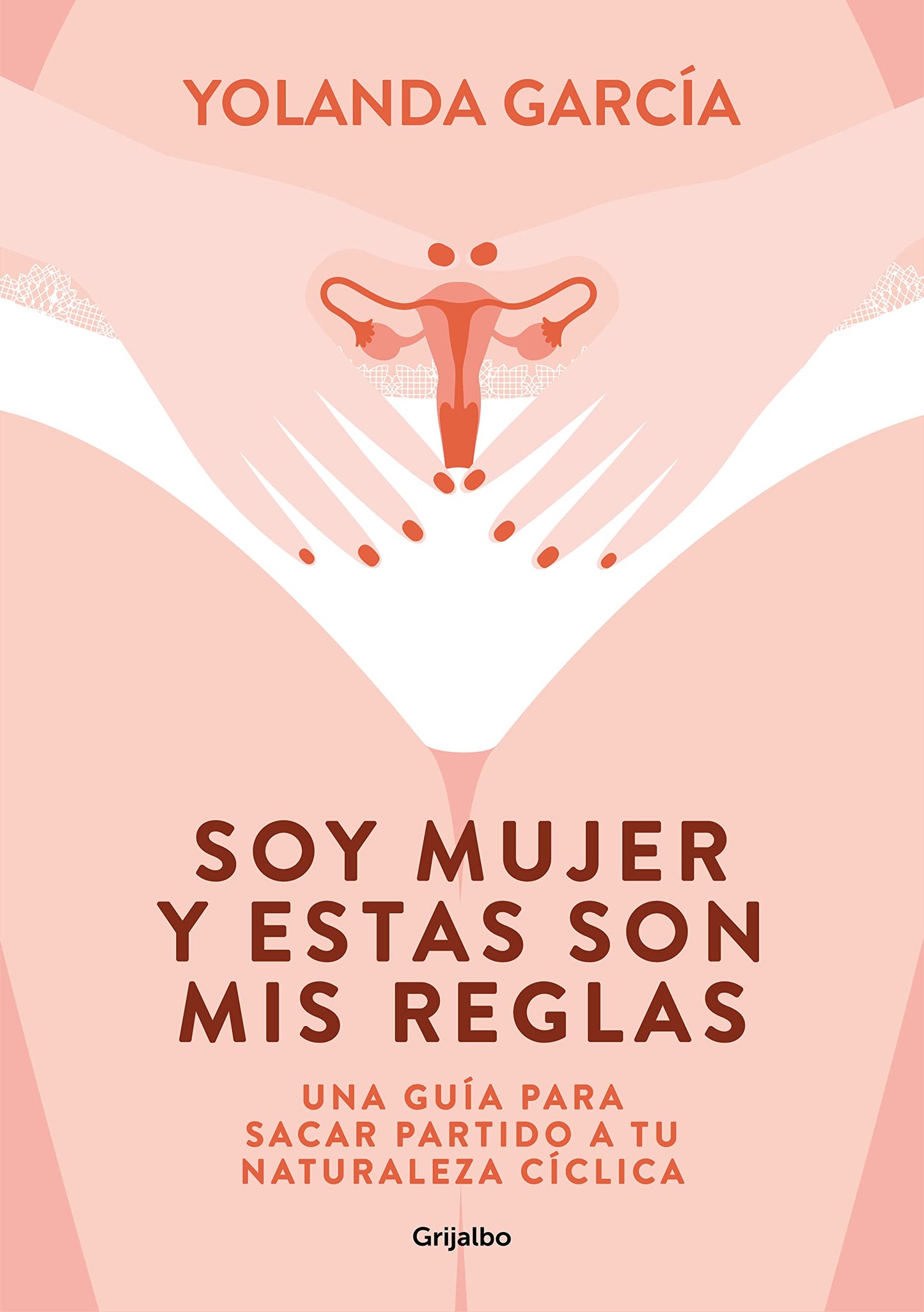 Libro: Soy mujer y estas son mis reglas. Una guía para sacar partido a tu naturaleza cíclica / I Am a Woman and These Are My Rules (Spanish Edition)
