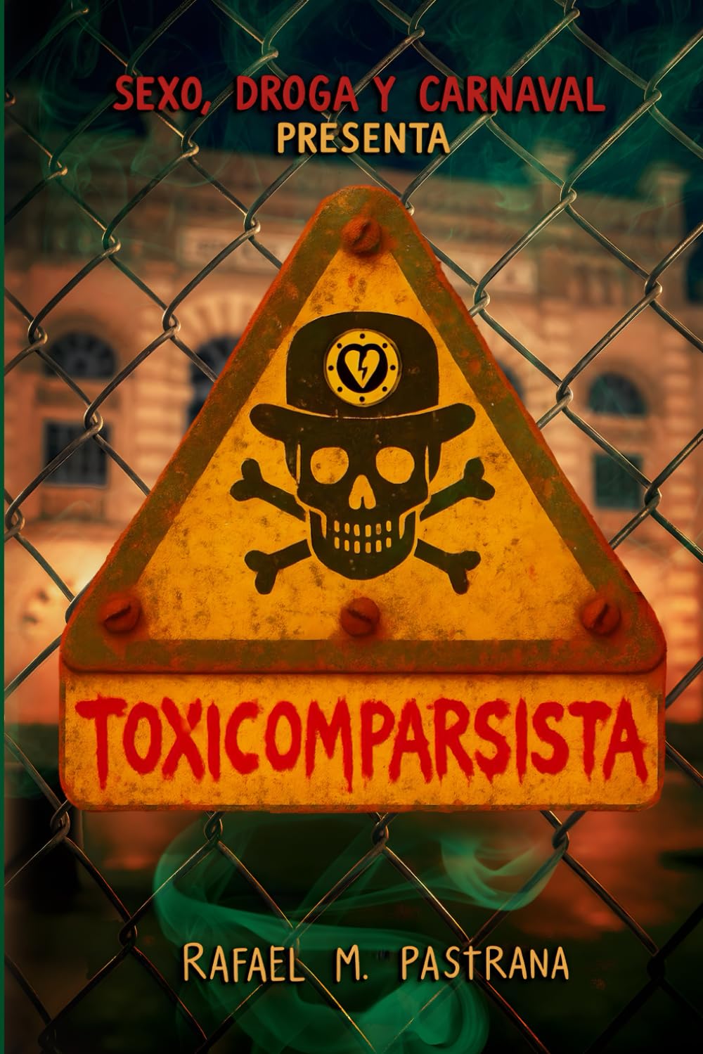 Libro: TOXICOMPARSISTA (SEXO, DROGA Y CARNAVAL)