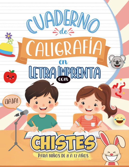 Cuaderno de Caligrafía en Letra Imprenta con Chistes: Para Niños de 8 a 12 años (Colección Caligrafía Montessori – Letra Imprenta)