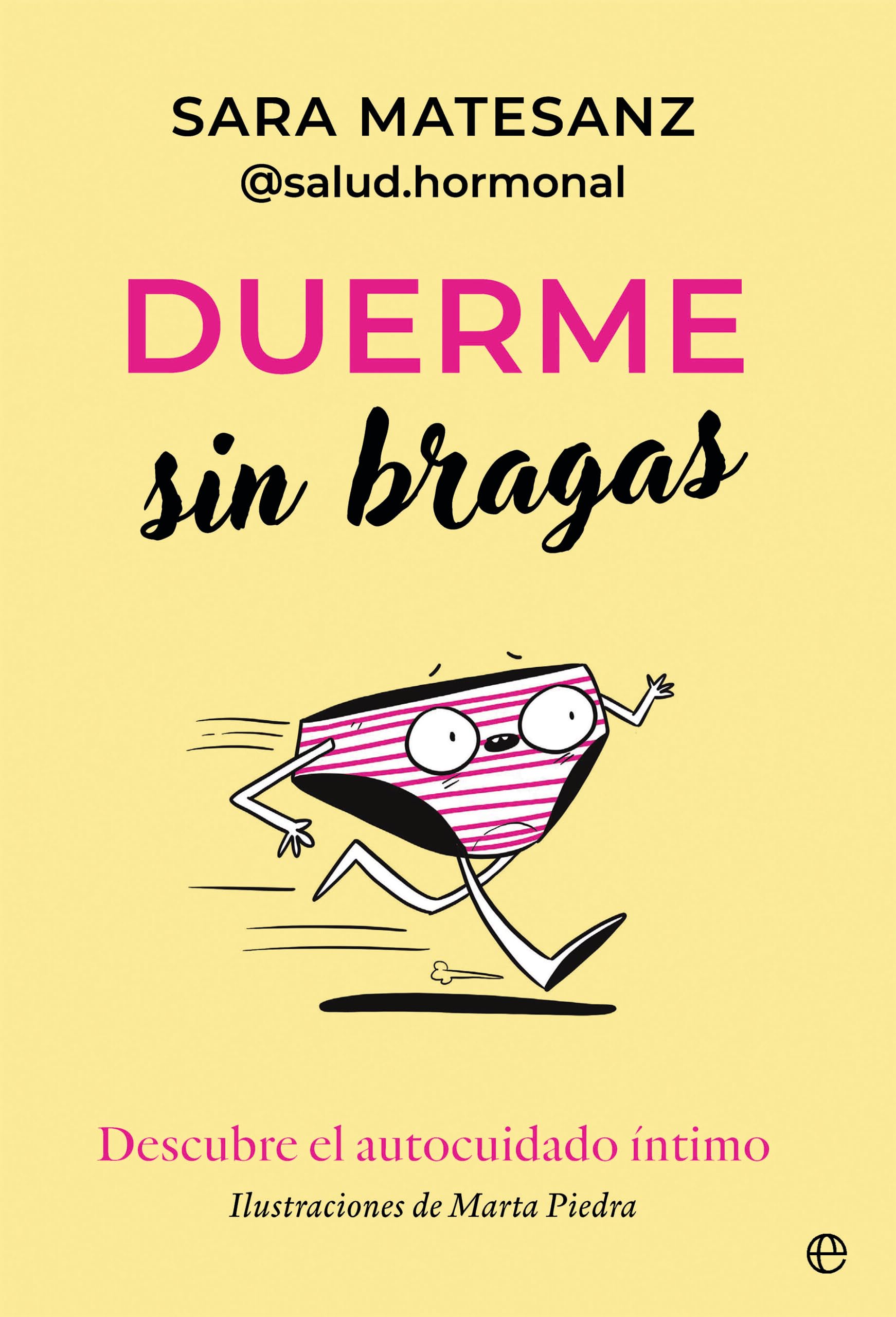 Libro: Duerme sin bragas: Descubre el autocuidado íntimo (PSICOLOGIA Y SALUD)