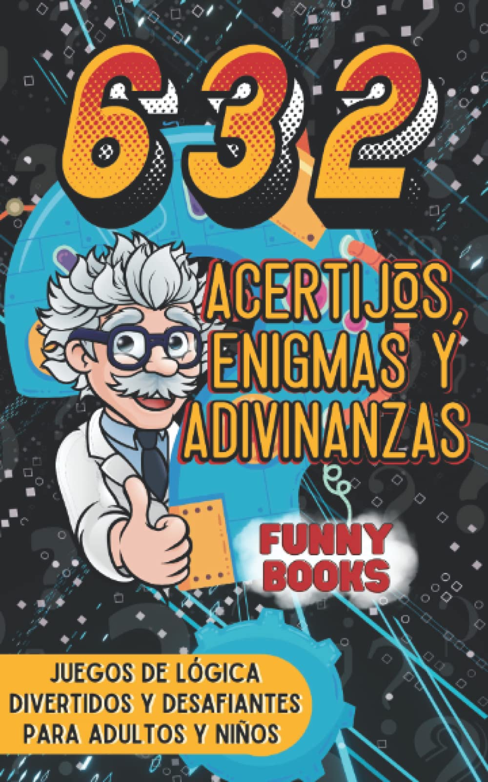 Libro: Acertijos, Enigmas y Adivinanzas: 632 Juegos de logica, divertidos y desafiantes para adultos jovenes y niños, incluye soluciones y respuestas (Spanish Edition)