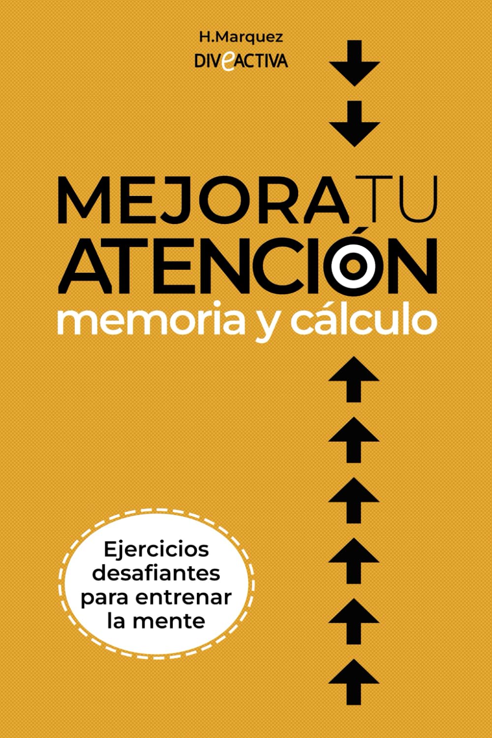Libro: Mejora tu Atención Memoria y Cálculo: Juegos y ejercicios desafiantes para entrenar tu mente.