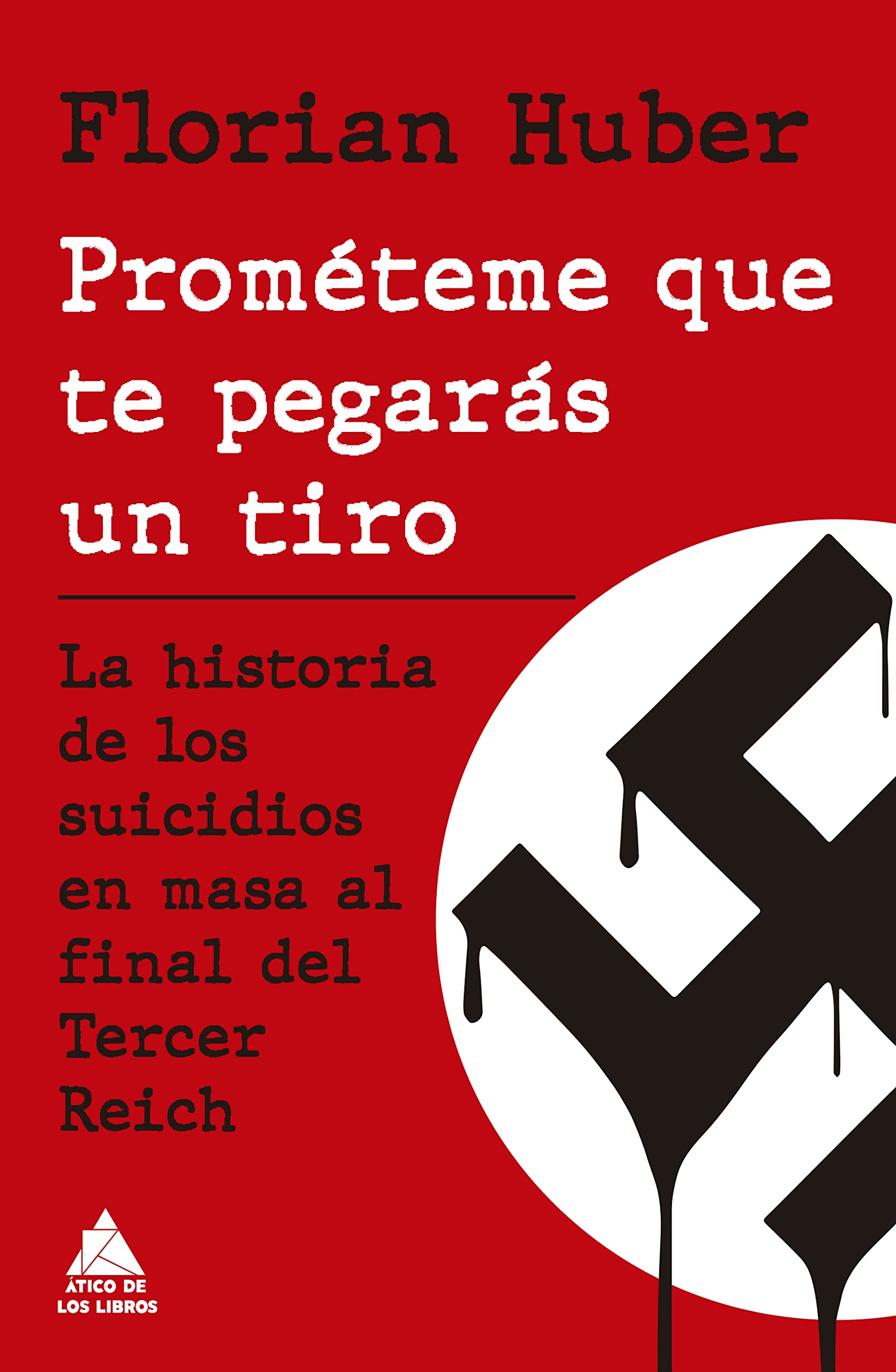 Libro: Prométeme que te pegarás un tiro: La historia de los suicidios en masa al final del Tercer Reich