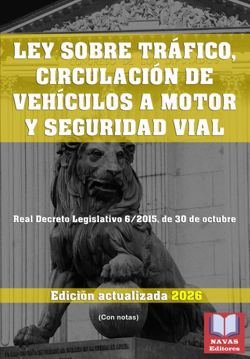 Libro: LEY SOBRE TRÁFICO, CIRCULACIÓN DE VEHÍCULOS A MOTOR Y SEGURIDAD VIAL (Con Notas). Edición actualizada. Real Decreto Legislativo 6/2015, de 30 de octubre.