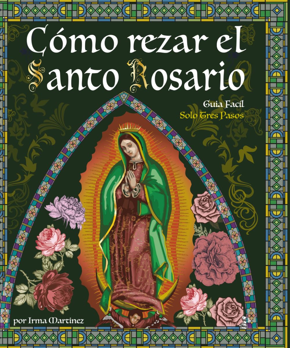 Libro: Cómo Rezar el Santo Rosario: un Guia Facíl de Solo Tres Pasos (Rezemos el Rosario)