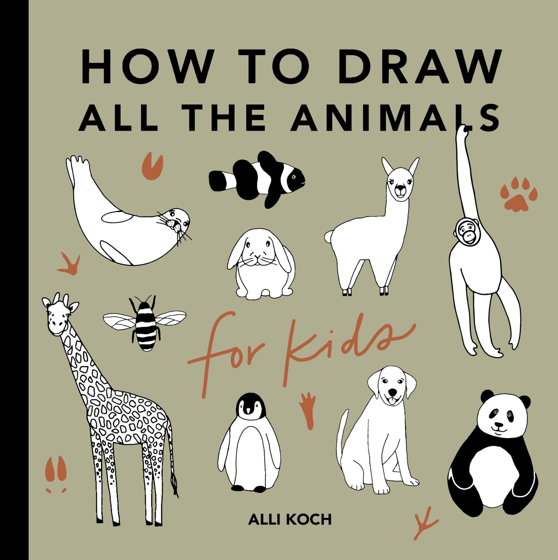 All the Animals: How to Draw Books for Kids with Dogs, Cats, Lions, Dolphins, and More: 3 (How to Draw For Kids Series)