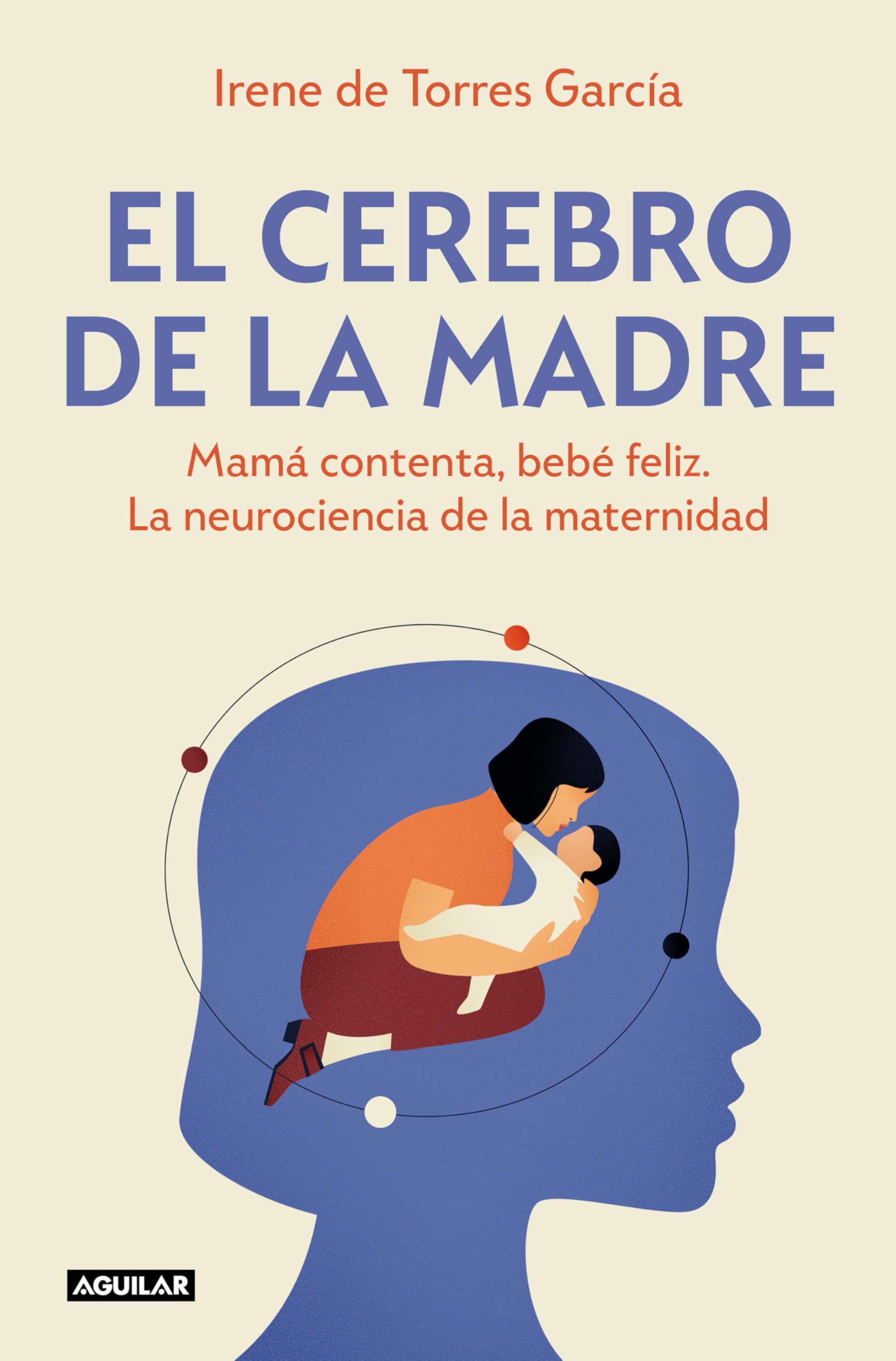 Libro: El cerebro de la madre: Mamá contenta, bebé feliz. La neurociencia de la maternidad (Divulgación)