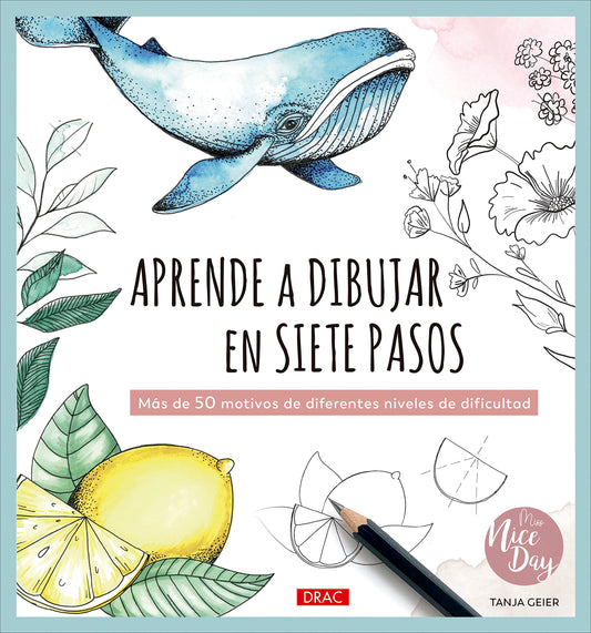 Aprende a dibujar en siete pasos: Más de 50 motivos de diferentes niveles de dificultad (SIN COLECCION)