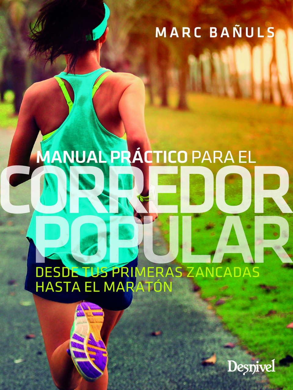 Libro: Manual práctico para el corredor popular: Desde tus primeras zancadas hasta el maratón