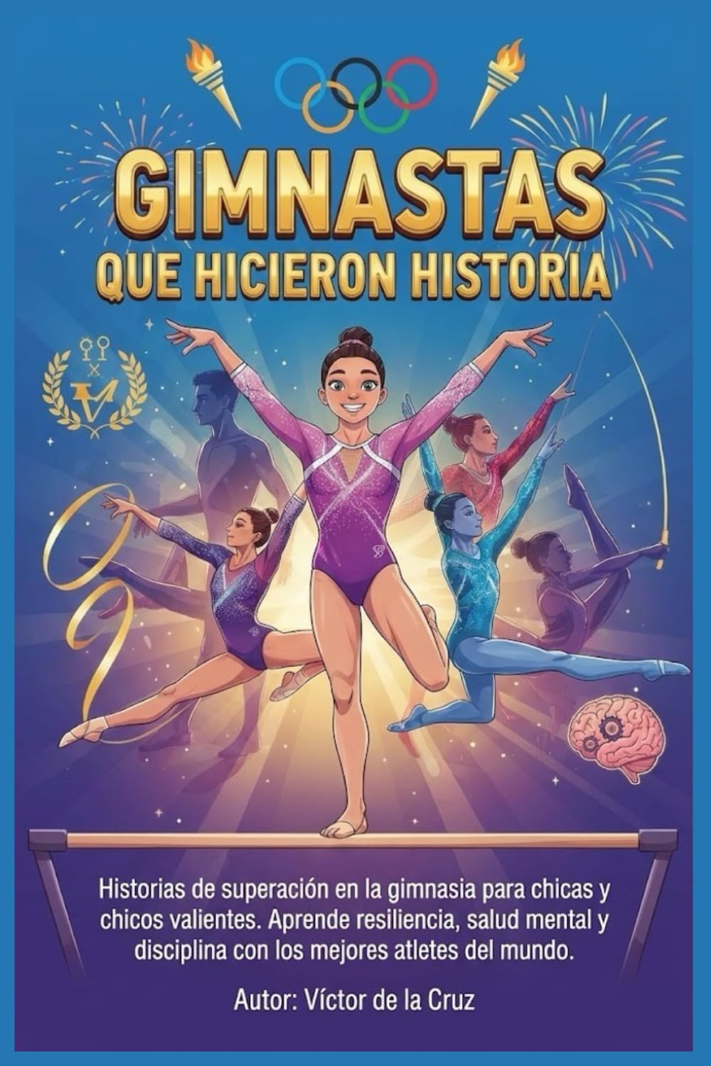 Libro: Gimnastas que Hicieron Historia: Historias de superación en la gimnasia para chicas y chicos valientes. Aprende resiliencia, salud mental y disciplina ... mejores atletas del mundo. (Spanish Edition)