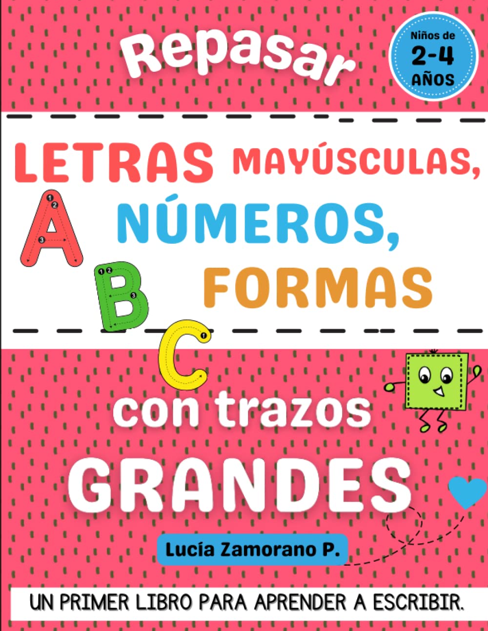 Libro: Repasar letras mayúsculas, números y formas con trazos grandes: Un primer libro para aprender a escribir. Niños de 2-4 años.