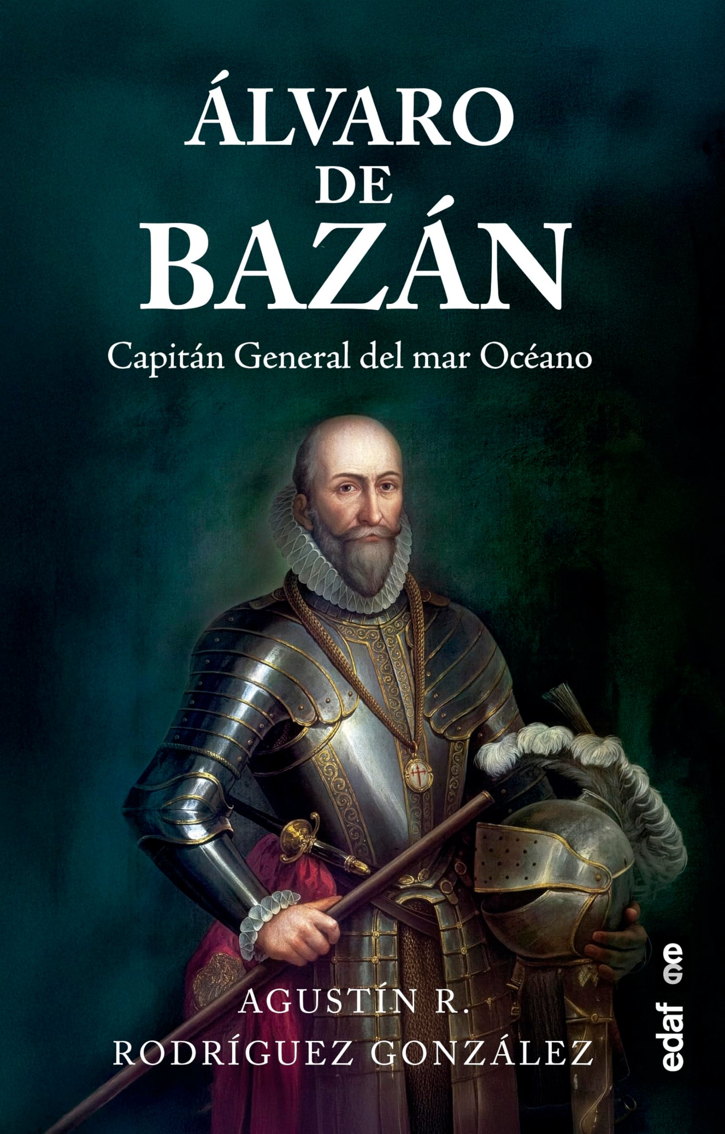 Libro: Álvaro de Bazán. Capitán General del mar Océano (Crónicas de la historia)